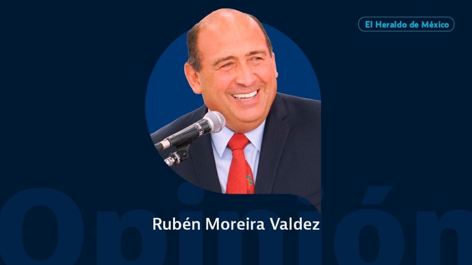 Rubén Moreira Valdez / Columna invitada / Opinión El Heraldo de México