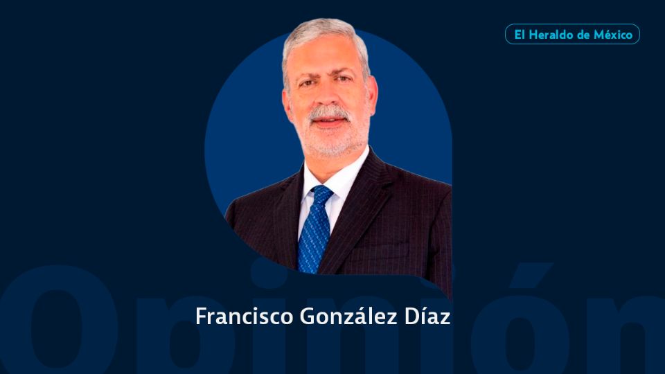 Francisco González Díaz / Colaborador / Opinión El Heraldo de México