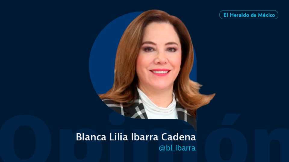 Blanca Lilia Ibarra Cadena / Columna Invitada / Opinión El Heraldo de México