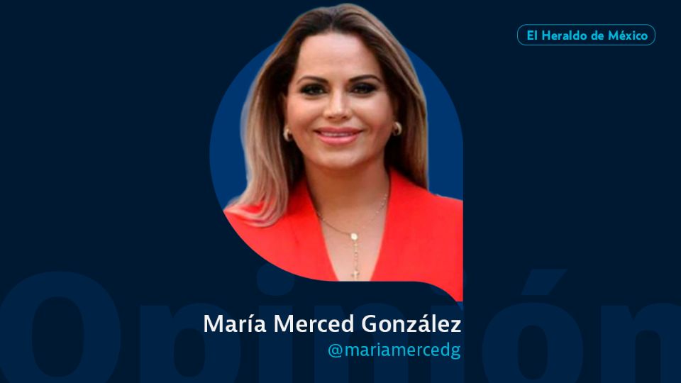 María Merced González / Columna Invitada / Opinión El Heraldo de México