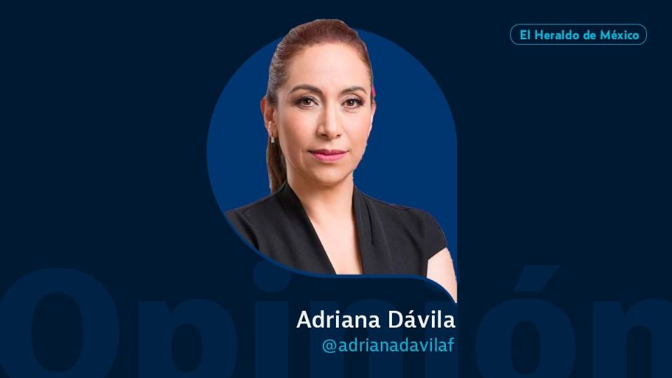 Adriana Dávila / Colaboradora / Opinión El Heraldo de México