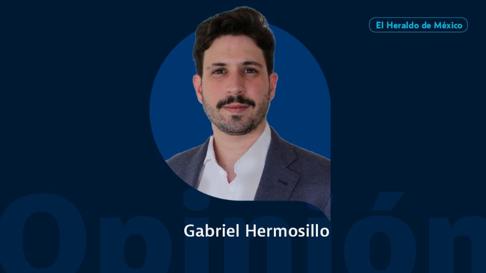 Gabriel Hermosillo / Colaborador / Opinión El Heraldo de México