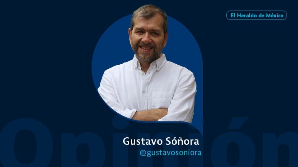 Gustavo Sóñora / Columna invitada / Opinión El Heraldo de México