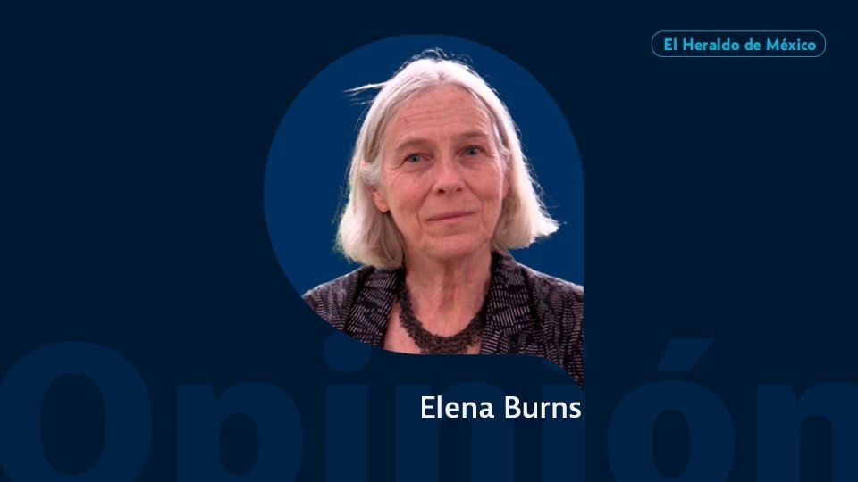 Elena Burns / Columna invitada / Opinión El Heraldo de México.