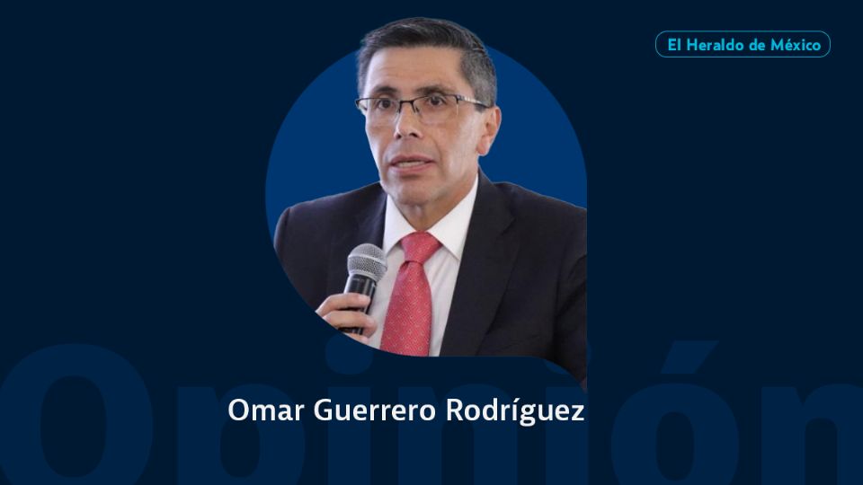 Omar Guerrero Rodríguez / Columna Invitada / Opinión El Heraldo de México