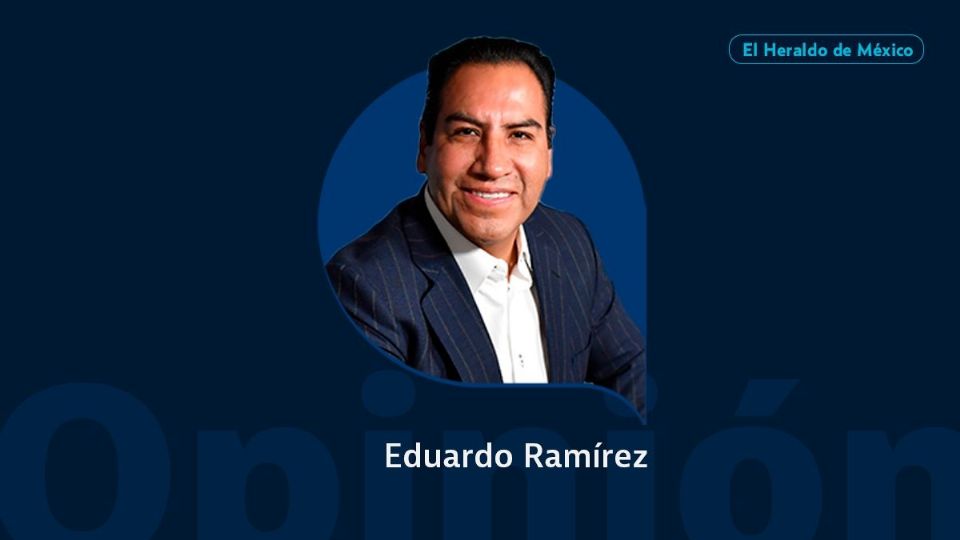 Dr. Eduardo Ramírez / Columna invitada / Opinión El Heraldo de México