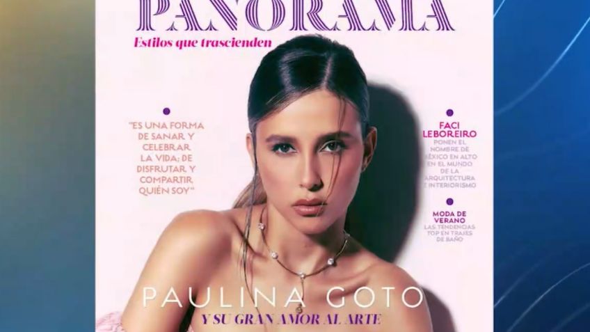 Paulina Goto, es la nueva portada de Panorama, Rafaela Kassian nos cuenta todo lo que encontraremos en esta entrevista exclusiva