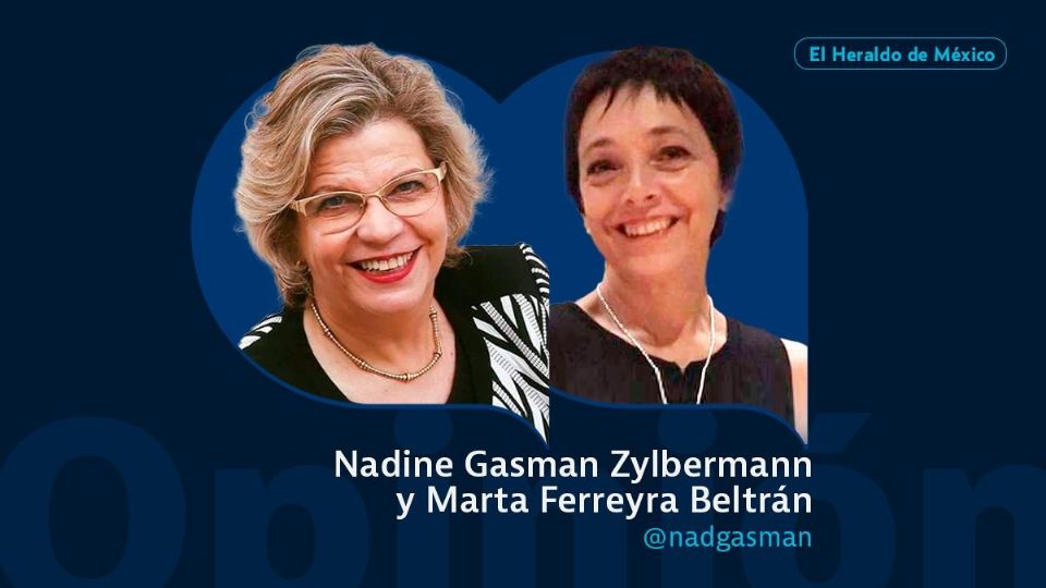 Nadine Gasman y Marta Ferreyra / Columna invitada / Opinión El Heraldo de México