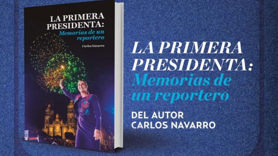 Este jueves 26 de septiembre se llevará a cabo la presentación del libro “La Primera Presidenta: Memorias de un reportero”, escrita por el periodista Carlos Navarro.