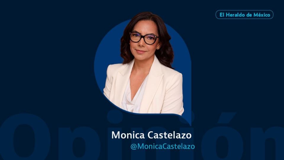 Mónica Castelazo / Columna invitada / El Heraldo de México