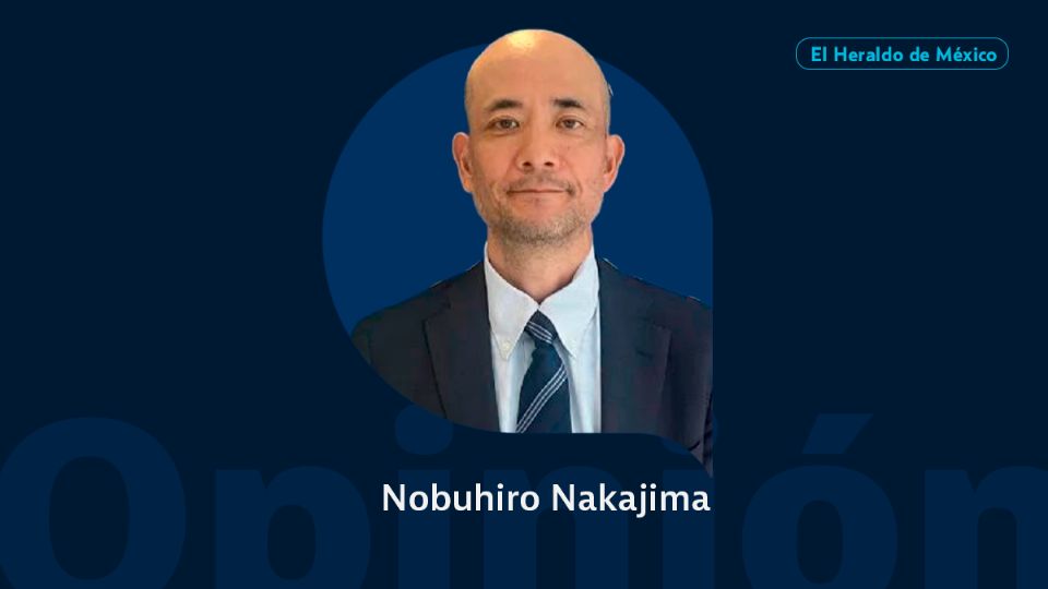 Nobuhiro Nakajima / Columna invitada / Opinión El Heraldo de México