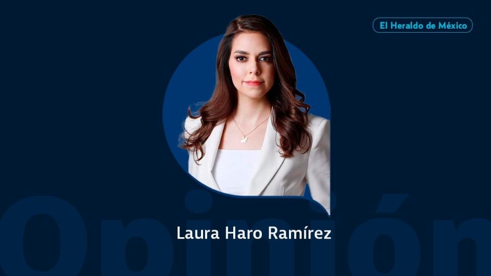 Laura Haro Ramírez / Colaboradora / Opinión El Heraldo de México