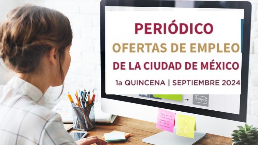 Cómo obtener un empleo en CDMX con sueldos de hasta 25 mil pesos al mes