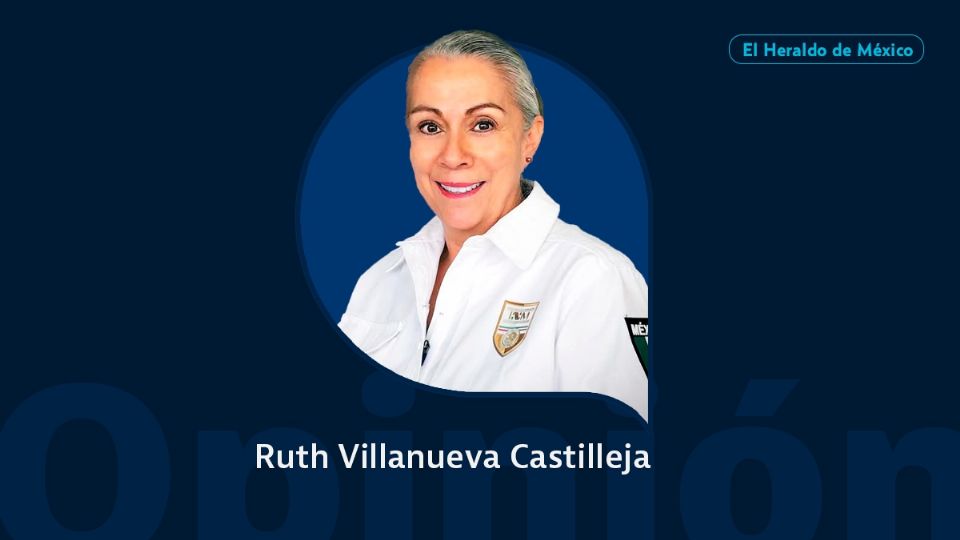 Ruth Villanueva Castilleja / Columna invitada / Opinión El Heraldo de México