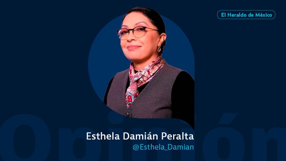 Esthela Damián Peralta / Columna invitada / Opinión El Heraldo de México