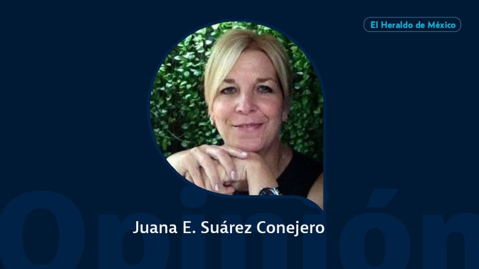 Juana E. Suárez Conejero / Columna invitada / El Heraldo de México