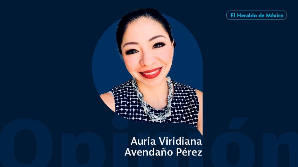 Auria Viridiana Avendaño Pérez / Columna invitada / El Heraldo de México