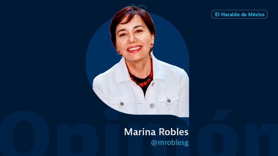 Marina Robles / Columna invitada / El Heraldo de México