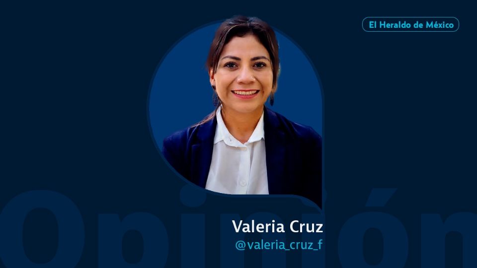 Valeria Cruz / Columna invitada / Opinión El Heraldo de México